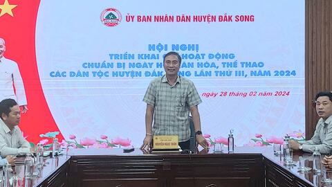 Uỷ ban nhân dân huyện Đắk Song tổ chức Hội nghị triển khai các hoạt động chuẩn bị cho ngày hội văn hóa, thể thao các dân tộc huyện Đắk Song lần thứ III, năm 2024.